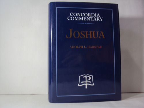 Concordia Commentary Joshua Adolph Harstad