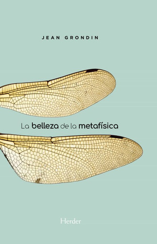 La Belleza De La Metafisica - Grondin Jean (libro) - Nuevo