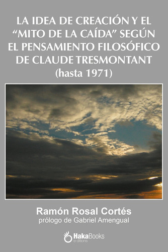 La Idea De Creacion Y El Mito De La Caida Segun El Pensamie, De Rosal Cortes,ramon. Editorial Hakabooks En Español