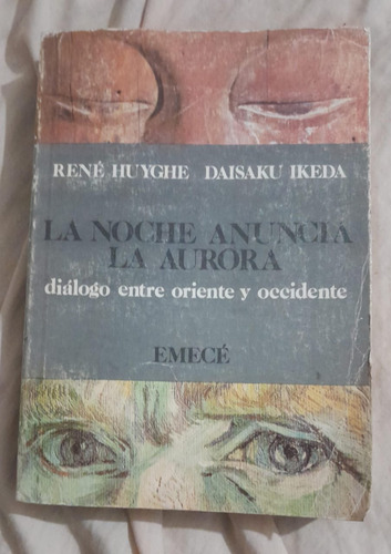 René Huygue Daisaku Ikeda La Noche Anuncia La Aurora   /p