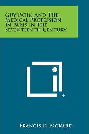 Libro Guy Patin And The Medical Profession In Paris In Th...