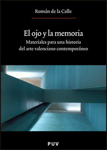 El Ojo Y La Memoria, De Romà De La Calle. Editorial Publicacions De La Universitat De València, Tapa Blanda En Español, 2006