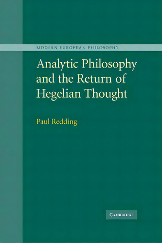 Modern European Philosophy: Analytic Philosophy And The Return Of Hegelian Thought, De Paul Redding. Editorial Cambridge University Press, Tapa Blanda En Inglés