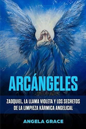 Arcangeles Zadquiel, La Llama Violeta Y Los Secreto, De Grace, Ang. Editorial Independently Published En Español