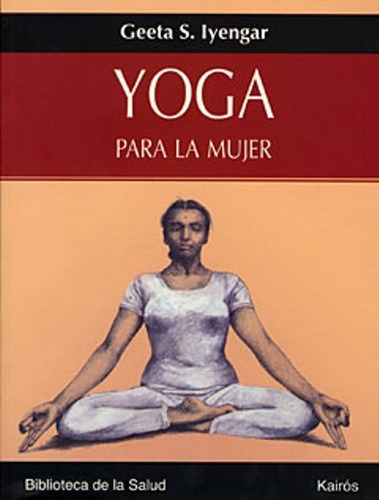 Imagen 1 de 3 de Yoga Para La Mujer, Geeta S. Iyengar, Kairós