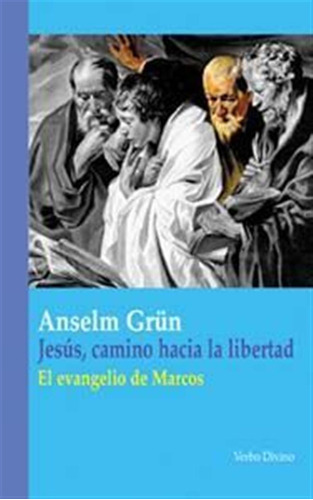 Jesus, Camino Hacia La Libertad - Grün, Anselm