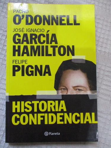 O'donnell, García Hamilton, Pigna - Historia Confidencial