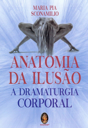 Livro Anatomia Da Ilusao - A Dramaturgia Corporal