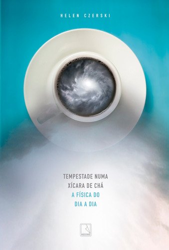 Tempestade numa xícara de chá: A física do dia a dia, de Czerski, Helen. Editora Record Ltda., capa mole em português, 2018