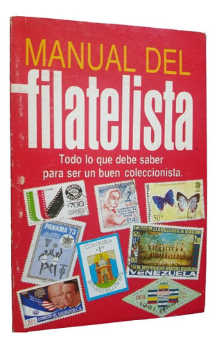 Manual Del Filatelista Todo Lo Que Debe Saber Coleccionista