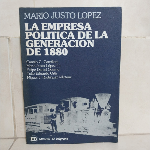 La Empresa Política De La Generación De 1880. Mario J. López