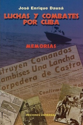 Libro Luchas Y Combates Por Cuba - Enrique Jose Dausa