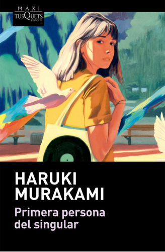 Primera Persona Del Singular, De Haruki Murakami. Editorial Tusquets Maxi En Español