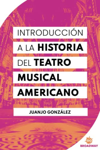 Introduccion A La Historia Del Teatro Musical Americano