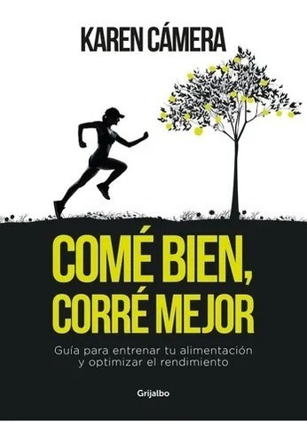 Libro - Come Bien , Corre Mejor - Karen Camera - Grijalbo