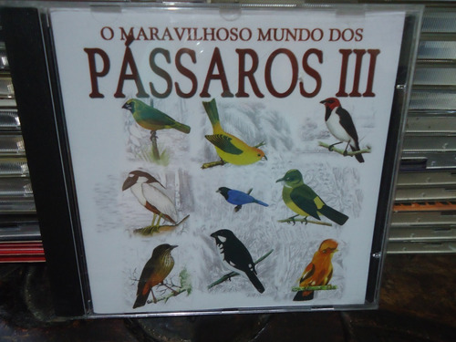 Cd O Maravilhoso Mundo Dos Pássaros - Vol. 3 