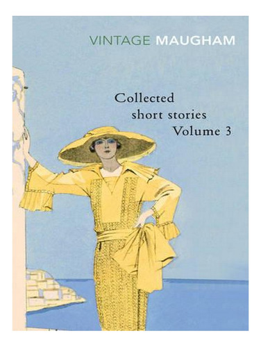 Collected Short Stories Volume 3 - Maugham Short Stori. Ew02