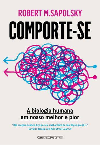 Comporte-se: A biologia humana em nosso melhor e pior, de Sapolsky, Robert M.. Editora Schwarcz SA, capa mole em português, 2021