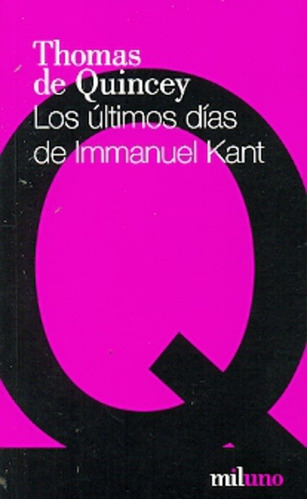 Los Últimos Días De Immanuel Kant - De Quincey, Manara, Lync