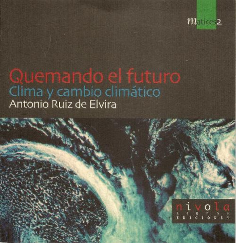 Libro Quemando El Futuro Clima Y Cambio Climático De Antonio