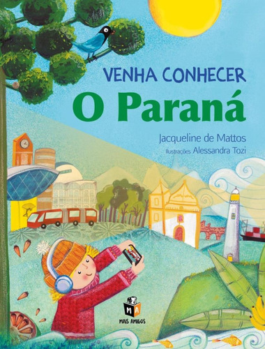 Venha Conhecer O Parana: Venha Conhecer O Parana, De Mattos, Jacqueline De. Editora Mais Amigos & Mais Ativos, Capa Mole, Edição 1 Em Português, 2021