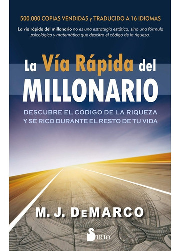La Vía Rápida Del Millonario, De M. J. Demarco., Vol. 152 X 226 X 30mm. Editorial Sirio, Tapa Blanda En Español, 2019