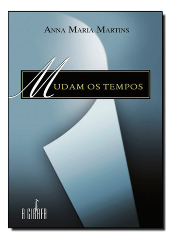 Mudam Os Tempos, De Anna Maria Martins. Editora A Girafa Em Português