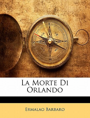 Libro La Morte Di Orlando - Barbaro, Ermalao