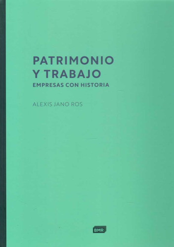 Patrimonio Y Trabajo. Empresas Con Historia  - Jano Ros, Ale