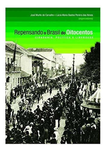 Livro Repensando O Brasil Do Oitocentos - José Murilo De Carvalho [2009]