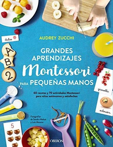 Grandes Aprendizajes Montessori Para Pequeñas Manos (libros 