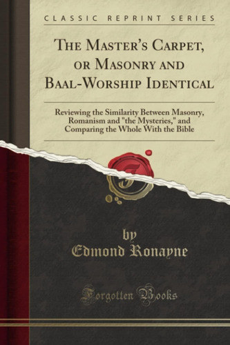 Libro: The Masterøs Carpet Or Masonry And Baal-worship The