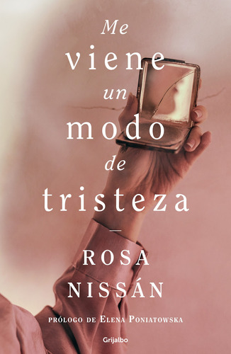 Me viene un modo de tristeza, de NISSAN ROVERO, ROSA. Ficción Editorial Grijalbo, tapa blanda en español, 2019