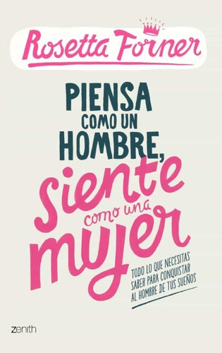 Piensa Como Un Hombre, Siente Como Una Mujer, De Rosetta Forner., Vol. 1. Editorial Planeta, Tapa Dura, Edición Original En Español, 2014