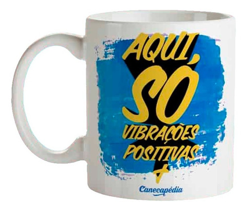 Caneca Xícara Frase Aqui Só Vibrações Positivas Good Vibes