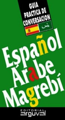 Guia Practica De Conversacion Español - Arabe Magre- Arguval