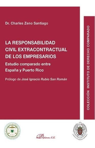 La responsabilidad civil extracontractual de los empresarios, de Zeno Santiago, Charles. Editorial Dykinson, S.L., tapa blanda en español