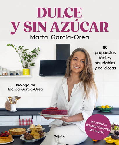 Libro: Dulce Y Sin Azúcar. Garcia-orea, Marta. Grijalbo