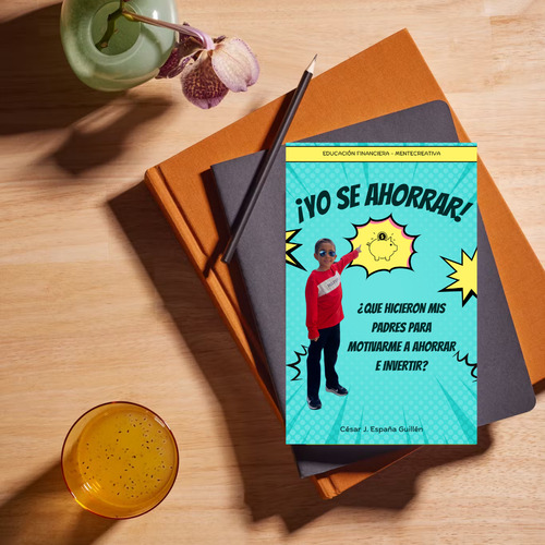 ¡ Yo Sé Ahorrar ! Manual Para Padres - César J. España G.