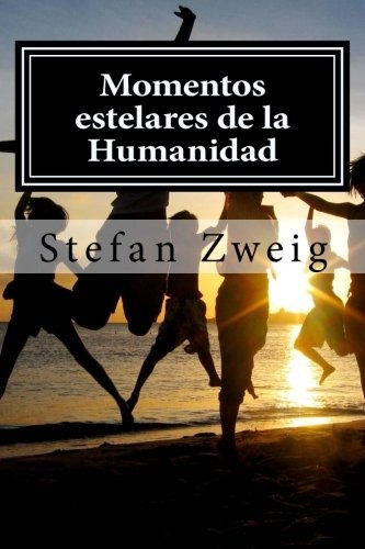 Libro : Momentos Estelares De La Humanidad  - Stefan Zweig