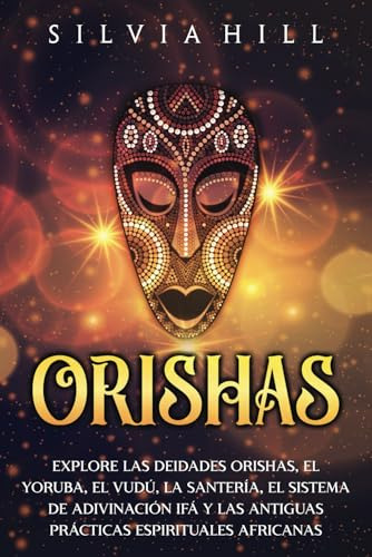 Libro : Orishas Explore Las Deidades Orishas, El Yoruba, El