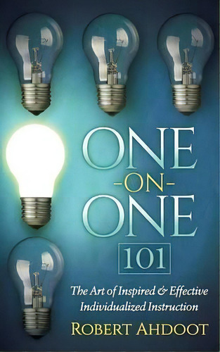 One On One 101 : The Art Of Inspired And Effective Individualized Instruction, De Robert Ahdoot. Editorial Morgan James Publishing Llc, Tapa Blanda En Inglés, 2016