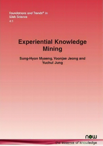 Experiential Knowledge Mining, De Sung-hyon Myaeng. Editorial Now Publishers Inc, Tapa Blanda En Inglés