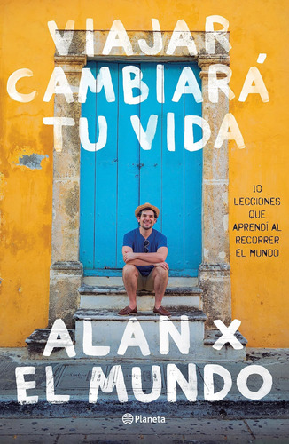 Libro: Viajar Cambiará Tu Vida: Alan X El Mundo (spanish Edi