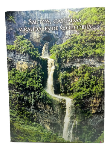 Saltos, Cascadas Y Raudales De Colombia - Juan Manuel Díaz M