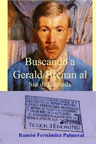 Buscando A Gerald Brenan Al Sur De Granada, De Ramon Fernandez Palmeral. Editorial Lulu Press, Tapa Blanda En Español