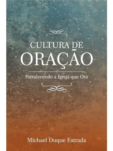 Livro Michael Duque Estrada - Cultura De Oração