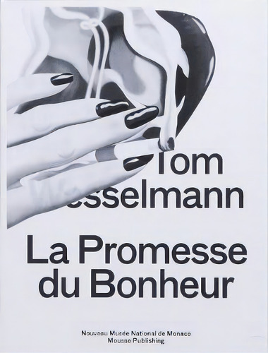 Tom Wesselmann : La Promesse Du Bonheur, De Tom Wesselmann. Editorial Mousse Publishing, Tapa Blanda En Inglés