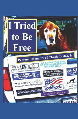 Libro I Tried To Be Free: Personal Memoirs Of Chuck Taylo...