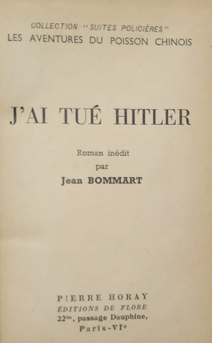 J' Ai Tué Hitler / Roman Inédit Par Jean Bommart / Y1